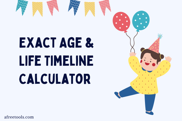 Exact Age & Life Timeline Calculator